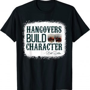 Hangovers Build Character 2022 Shirt