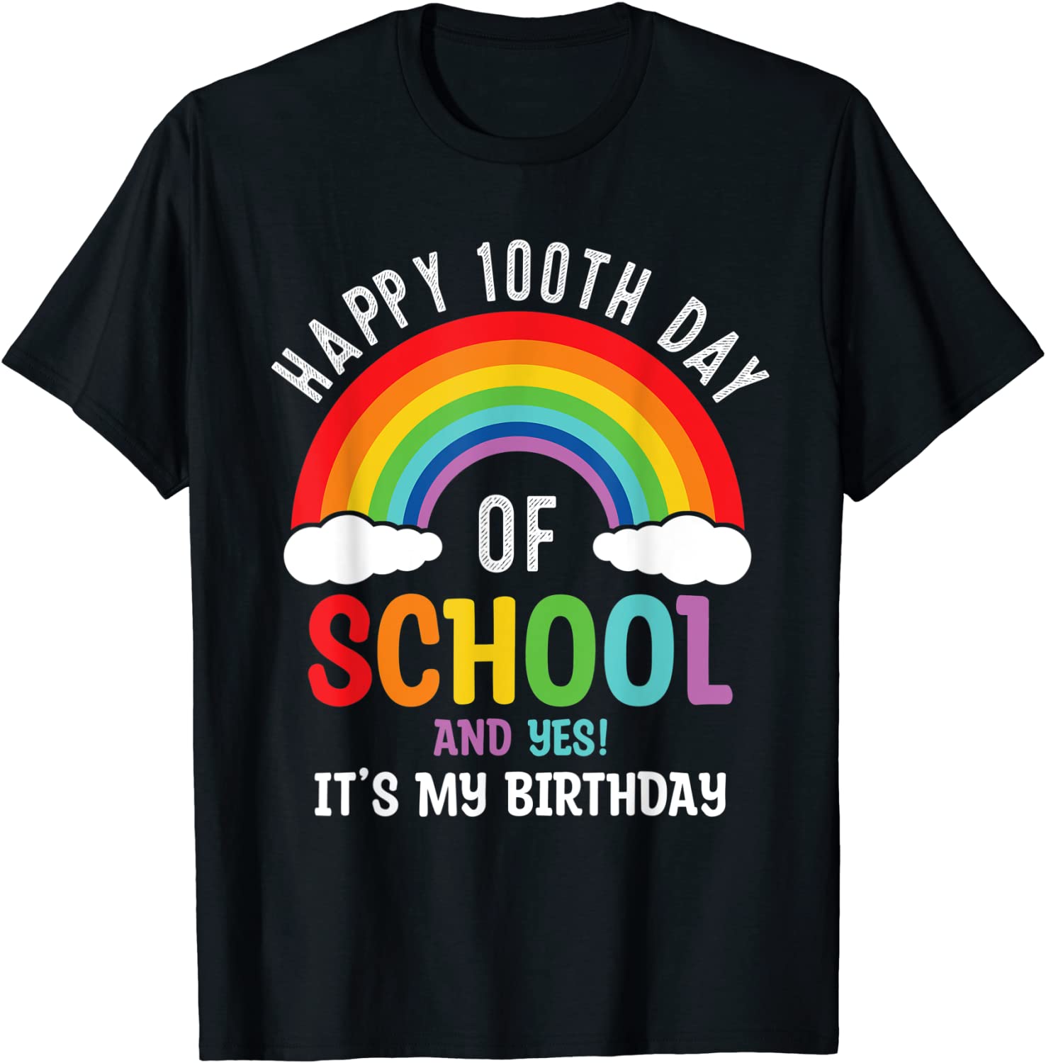 Happy 100 Days Of School And Yes It's My Birthday T-Shirt