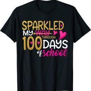 Happy 100th Day Sparkled My Way Through 100 Days Of School Classic Shirt