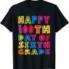 Happy 100th Day of Sixth Grade Teachers Students 2022 Shirt