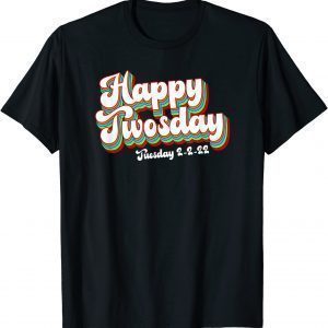 Happy Twosday 2-22-22 February Tuesday T-Shirt