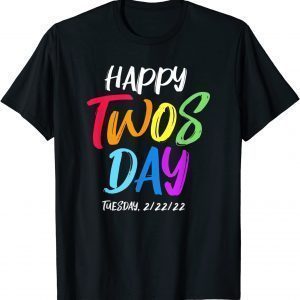 Happy Twosday 2-22-22 Tuesday February 22nd 2022 Limited Shirt