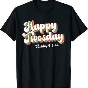Happy Twosday Tuesday 2-22-22 February 2nd 2022 Lovely Limited Shirt