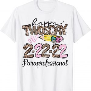 Happy Twosday Tuesday 2-22-22 - Paraprofessional - Para Life Gift T-Shirt