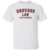 Harvard Law Just Kidding 2022 T-Shirts