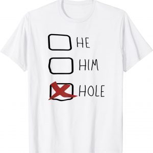 He Him Hole - He Him Hole Cool 2022 Shirt