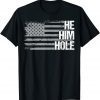 He Him Hole US Flag Classic Shirt