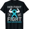 Her Fight Is My Fight Cervical Cancer Awareness Classic Shirt