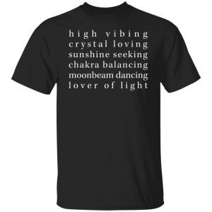 High Vibing Crystal Love Sunshine Seeking Chakra 2022 Shirt