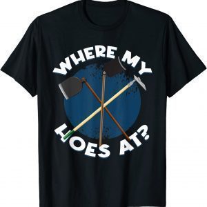 Hoeing Ain't Easy Gardening Lawn Caretaker Gift T-Shirt
