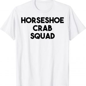 Horseshoe Crab Lover - Horseshoe Crab Squad 2022 Shirt