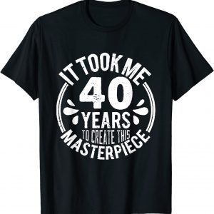 Humerus 40 Years Old Jokes 40th Birthday Gag Classic Shirt