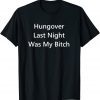 Hungover Last Night Was My Classic Shirt