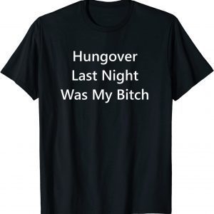 Hungover Last Night Was My Classic Shirt
