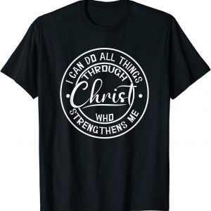 I Can Do All Things Through Christ Classic Shirt
