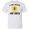 I Can’t Believe It’s Been 100 Days Of School Classic Shirt