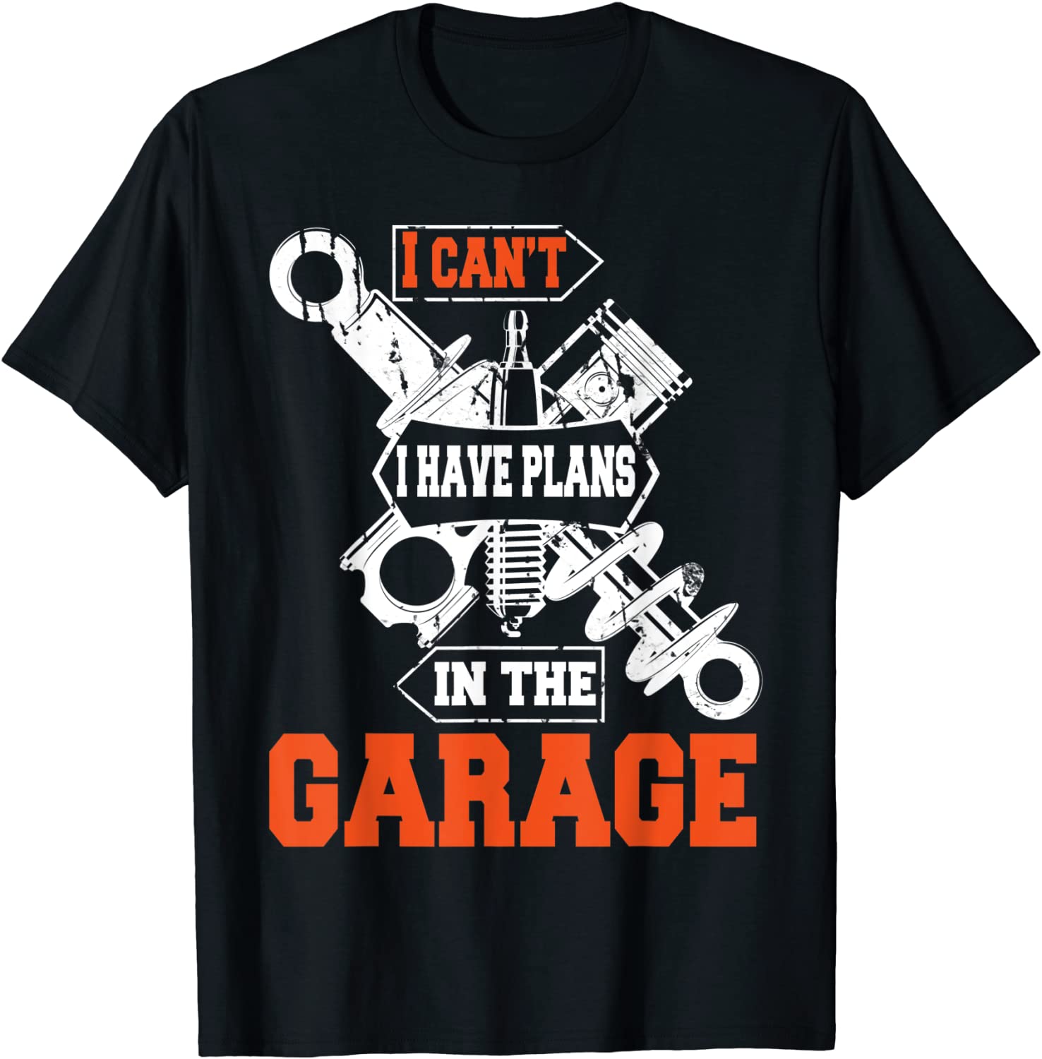I Cant I Have Plans In The Garage Car Mechanic T-Shirt