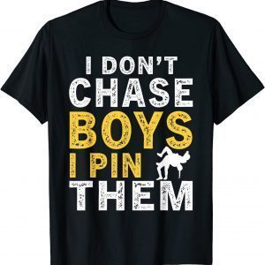 I Don't Chase Boys I Pin Them 2022 T-Shirt