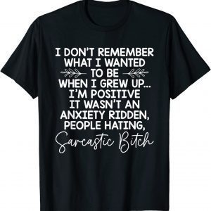 I Don't Remember What I Wanted To Be When I Grew Up Limited Shirt