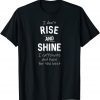 I Don't Rise and Shine I Caffeinate Coffee Lover 2022 T-Shirt