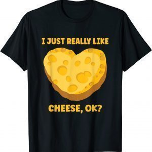 I Just Really Like Cheese OK Classic Shirt
