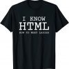 I Know HTML How To Meet Ladies T-Shirt