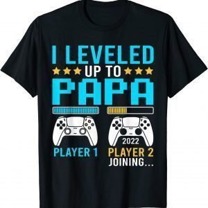 I Leveled Up To Papa Gamer Apparel, New Grandpa Video Game 2022 Shirt