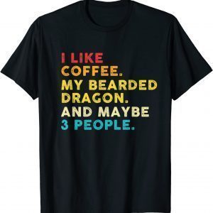 I Like Coffee My Bearded Dragon And 3 People Vintage Classic Shirt