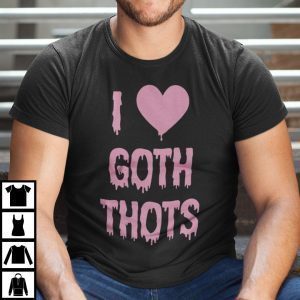 I Love Goth Thots Unisex Shirt