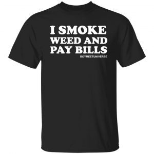I Smoke Weed And Pay Bills Classic shirt
