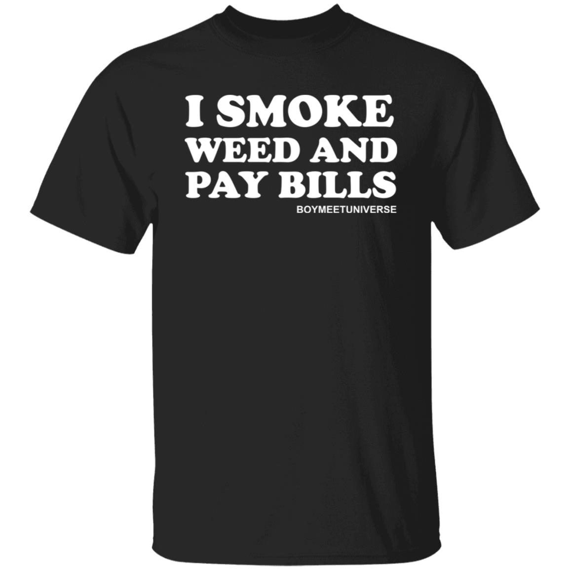 I Smoke Weed And Pay Bills Classic shirt