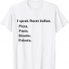 I Speak Fluent Italian Food Lover Pizza Pasta Risotto Classic Shirt