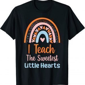I Teach The Sweetest Hearts Preschool Rainbow Valentine Day 2022 Shirt