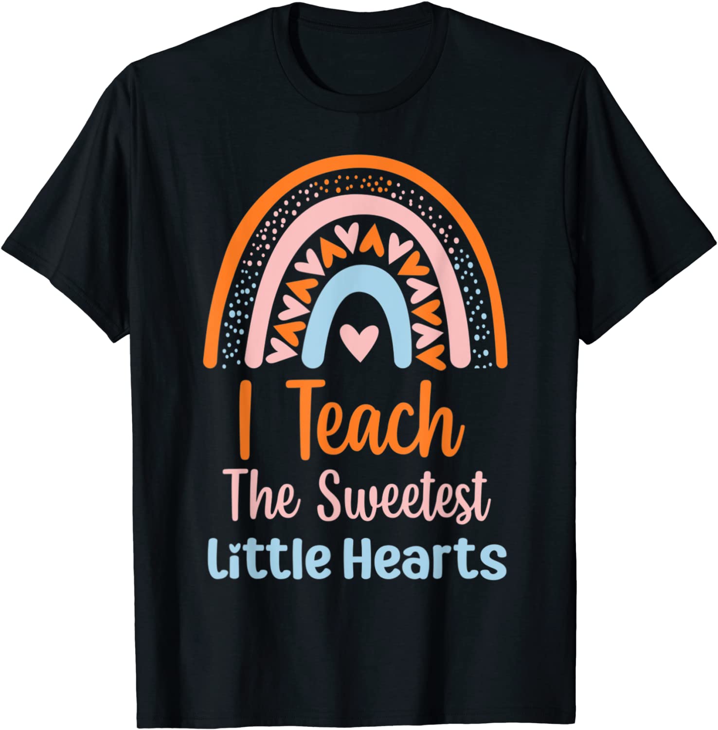 I Teach The Sweetest Hearts Preschool Rainbow Valentine Day 2022 Shirt