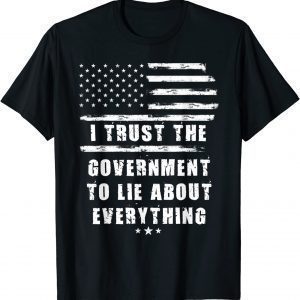 I Trust The Government To Lie About Everything Us Flag Limited T-Shirt