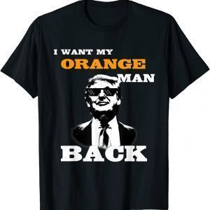 I Want My Orange Man Back - Pro Trump Supporter Classic Shirt