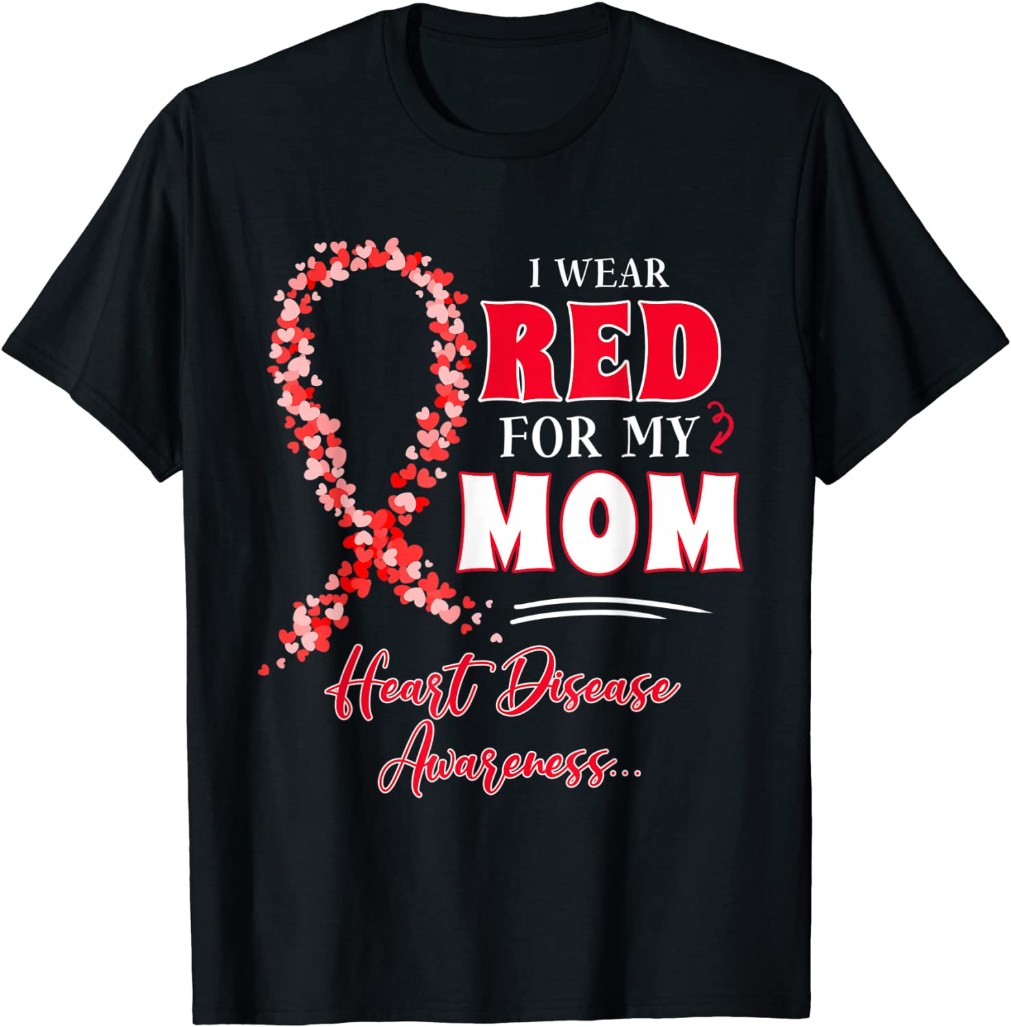 I Wear Red For My Mom Heart Disease Awareness 2022 Shirt