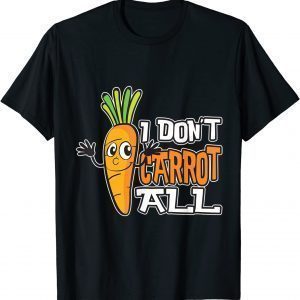 I don't Carrot all Carrot Gardener Vegan Easter Classic Shirt