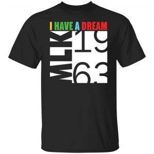 I have a Dream MLK 1963 Classic shirt