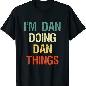 I'M Dan Doing Dan Things Personalized First Name Unisex Shirt