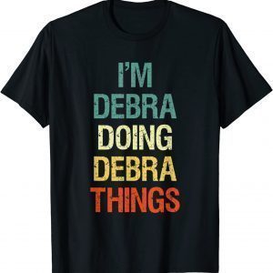I'M Debra Doing Debra Things Personalized First Name T-Shirt