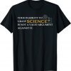 INABILITY TO GRASP SCIENCE Anti Trump 86 45 Dump Trump T-Shirt