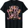 Iced Coffee Is My Love Language Cute Valentine Present Unisex shirtIced Coffee Is My Love Language Cute Valentine Present Unisex shirt