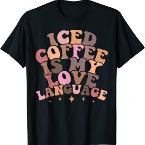 Iced Coffee Is My Love Language Cute Valentine Present Unisex shirtIced Coffee Is My Love Language Cute Valentine Present Unisex shirt