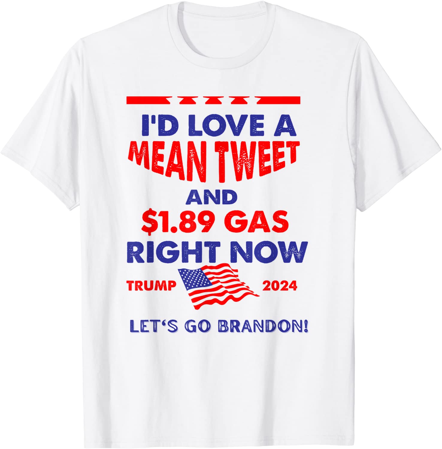 I'd Love A Mean Tweet & $1.89 Gas Right Now Trump 2024 Unisex Shirt