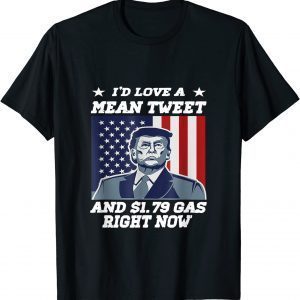 I'd Love A Mean Tweet And 1.69$ Gas Right Now USA Flag 2022 Shirt
