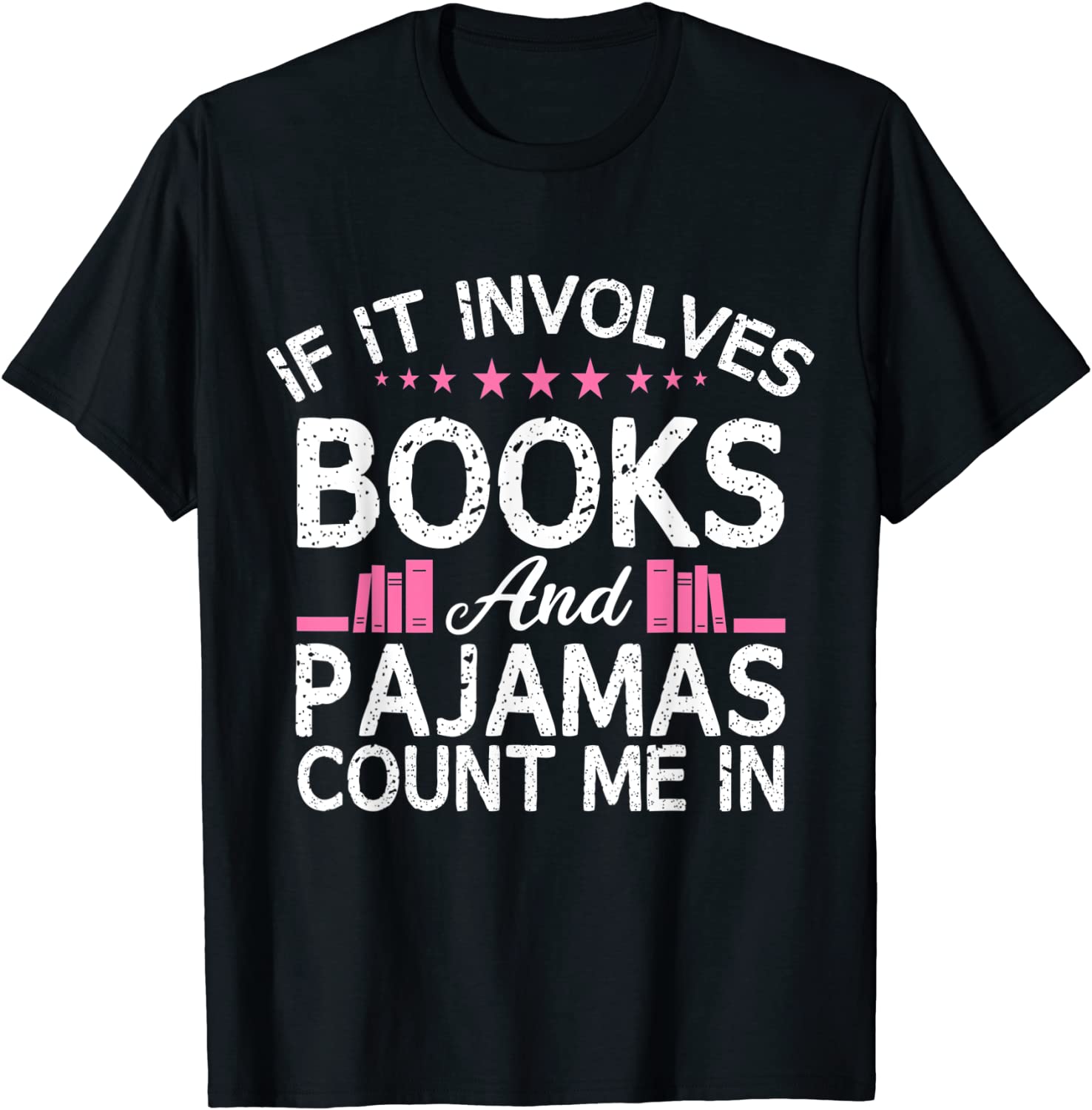If It Involves Books And Pajamas Count Me In Book Lover 2022 Shirt