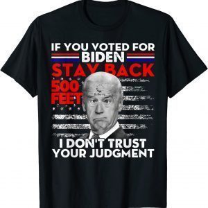 If You Voted For Biden Stay Back 500 Feet Usa Flag Unisex Shirt