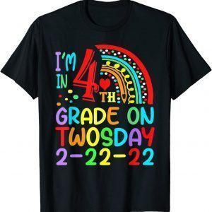I'm In 4th Grade On Twosday 02-22-2022 Tuesday Numerology Unisex Shirt
