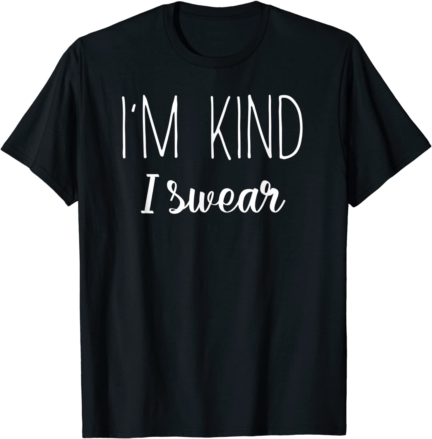 I'm Kind I Swear 2022 Shirt
